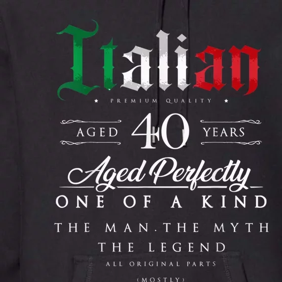 40th Birthday Gift Italian Age 40 years old born in Italy Premium Hoodie