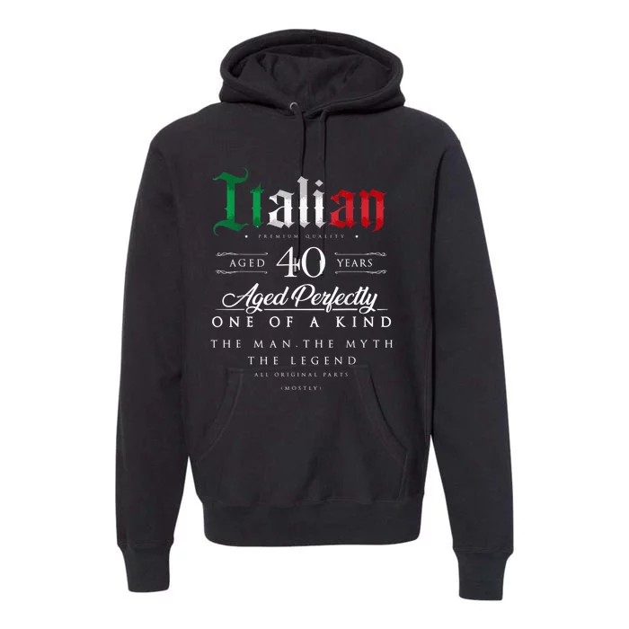 40th Birthday Gift Italian Age 40 years old born in Italy Premium Hoodie