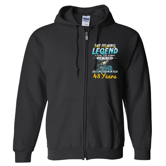 43rd Birthday Gift The Fishing Legend 43 Years Fisherman Full Zip Hoodie