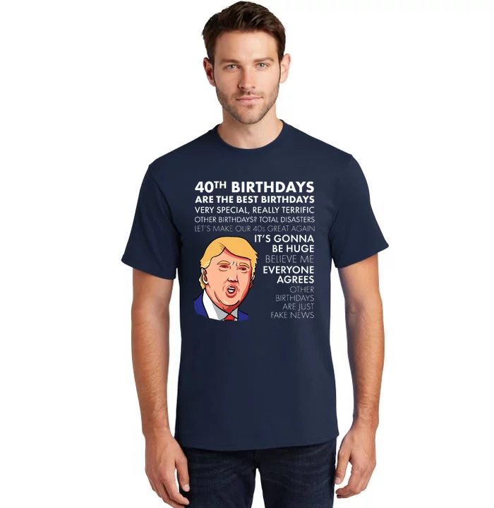 40th Birthday Gift Funny Trump Quote Tall T-Shirt