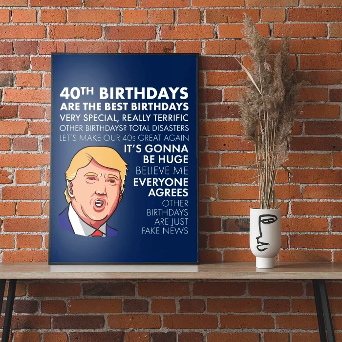 40th Birthday Gift Funny Trump Quote Poster