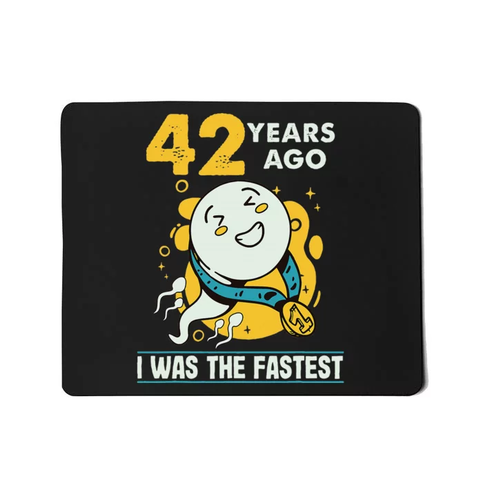 42nd Birthday Humor 42 Years Ago I Was The Fastest Mousepad