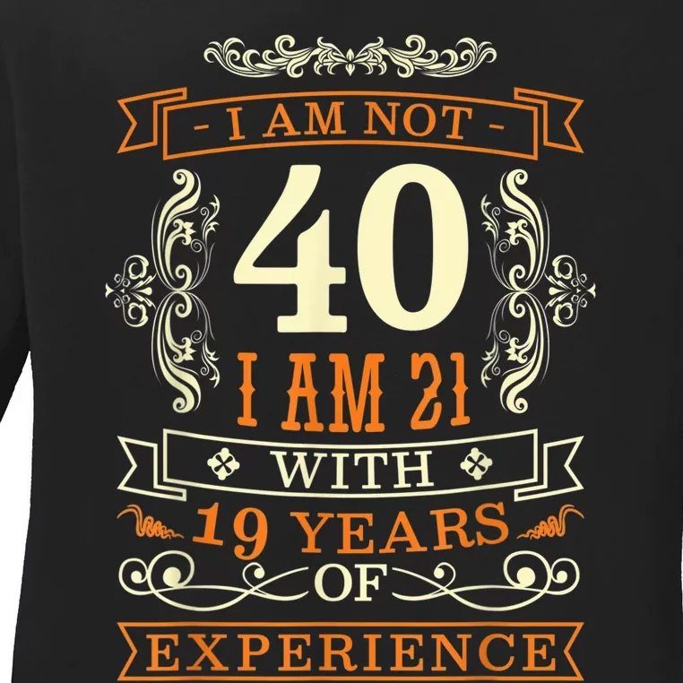 40th Birthday Man Woman 40 Year Old Gift Ladies Long Sleeve Shirt