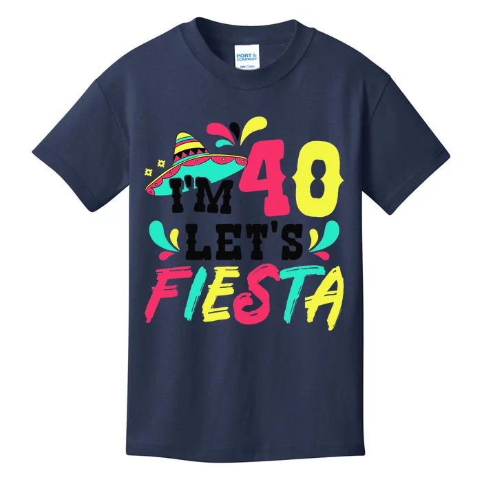 40th Birthday Mexican Party I'm 40 Let's Fiesta Kids T-Shirt