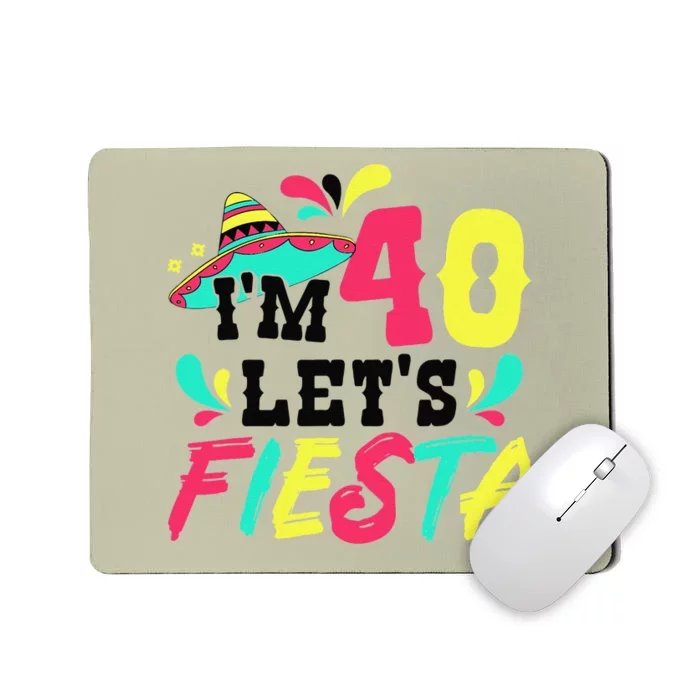 40th Birthday Mexican Party I'm 40 Let's Fiesta Mousepad