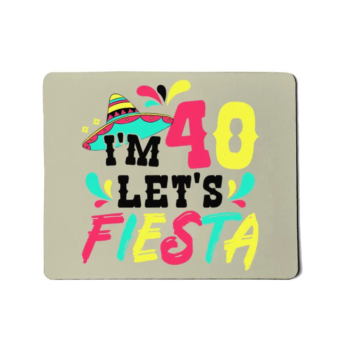 40th Birthday Mexican Party I'm 40 Let's Fiesta Mousepad