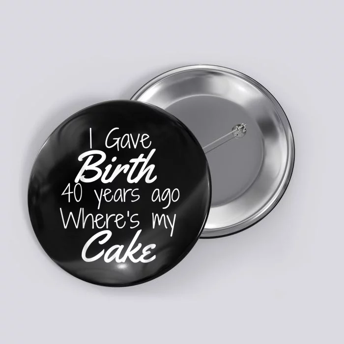 40th Birthday Mom Of 40 Year Old Son Daughter Birthday Button