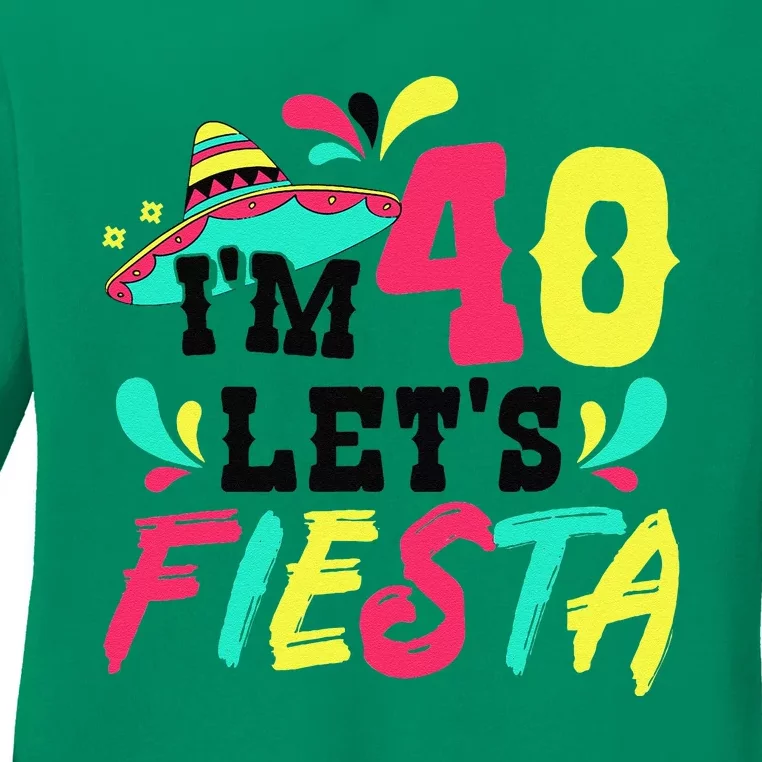 40th Birthday Mexican Party IM 40 LetS Fiesta Ladies Long Sleeve Shirt