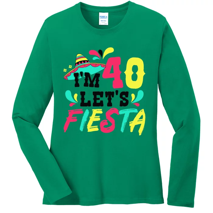 40th Birthday Mexican Party IM 40 LetS Fiesta Ladies Long Sleeve Shirt