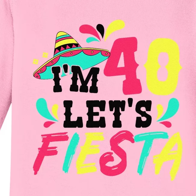 40th Birthday Mexican Party IM 40 LetS Fiesta Baby Long Sleeve Bodysuit