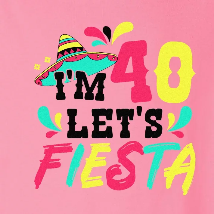 40th Birthday Mexican Party IM 40 LetS Fiesta Toddler Long Sleeve Shirt