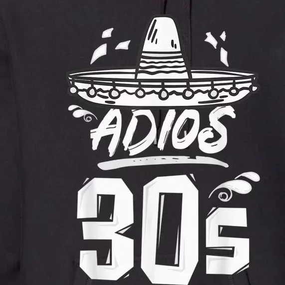 40th Birthday Mexican Party Cinco de Mayo Fiesta Adios 30s Premium Hoodie