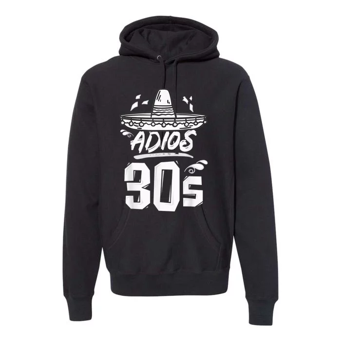 40th Birthday Mexican Party Cinco de Mayo Fiesta Adios 30s Premium Hoodie