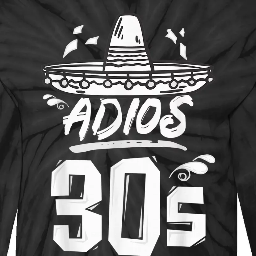 40th Birthday Mexican Party Cinco de Mayo Fiesta Adios 30s Tie-Dye Long Sleeve Shirt