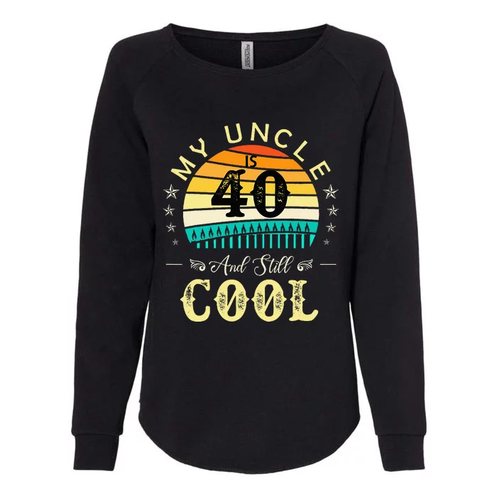 40th Birthday My Uncle Is 40 And Still Cool Womens California Wash Sweatshirt