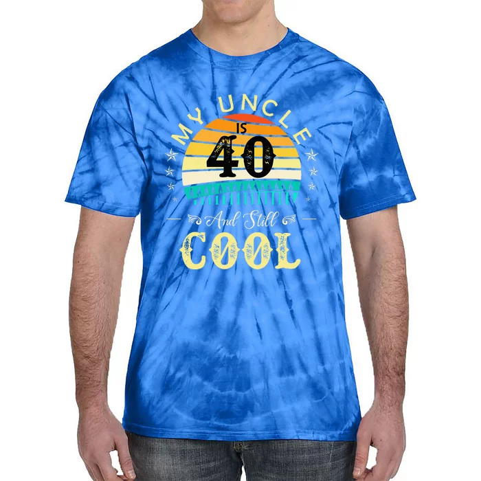 40th Birthday My Uncle Is 40 And Still Cool Tie-Dye T-Shirt