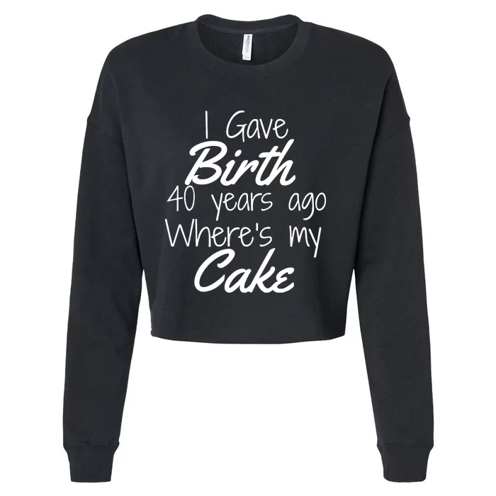 40th Birthday Mom Of 40 Year Old Son Daughter Birthday Cropped Pullover Crew