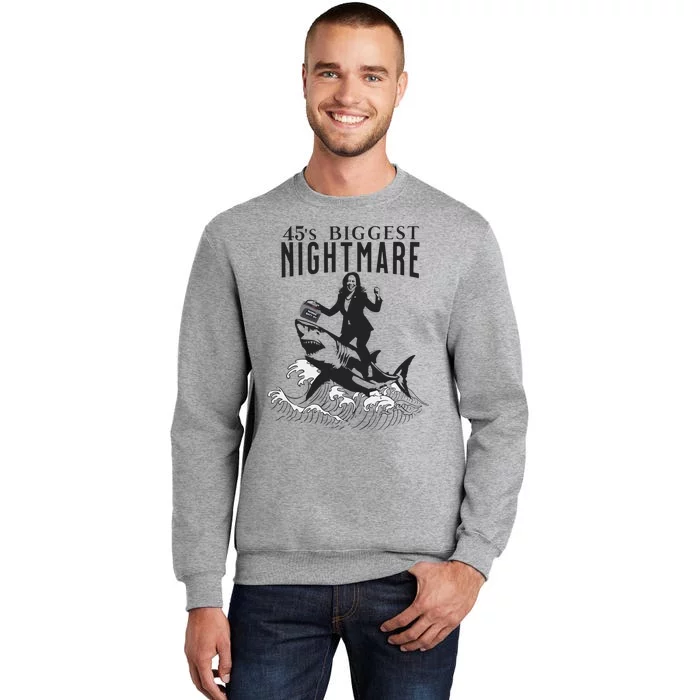 45S Biggest Nightmare Kamala Harris Tall Sweatshirt