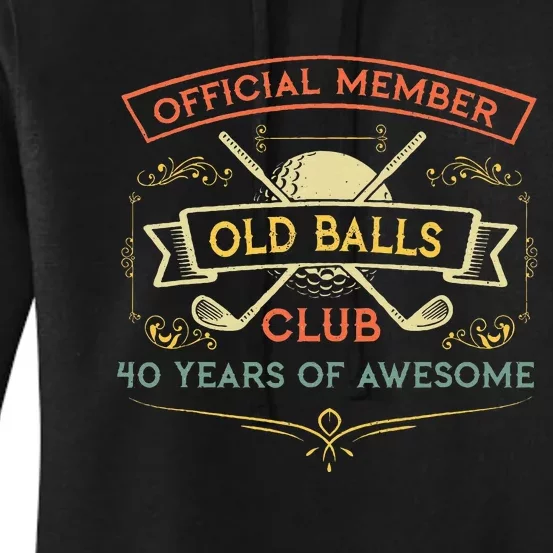 40th Birthday Old Balls Club 40 Year Old Golfer Women's Pullover Hoodie