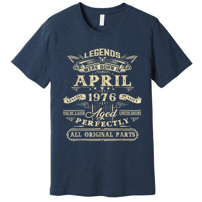 45th Birthday Present Gifts For Legends Born In April 1976 Premium T-Shirt