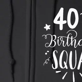 40th Birthday Squad Happy Birthday Party Full Zip Hoodie