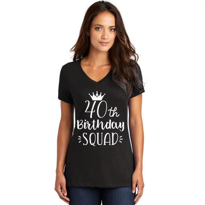 40 Birthday Squad 40th Birthday Group Women's V-Neck T-Shirt