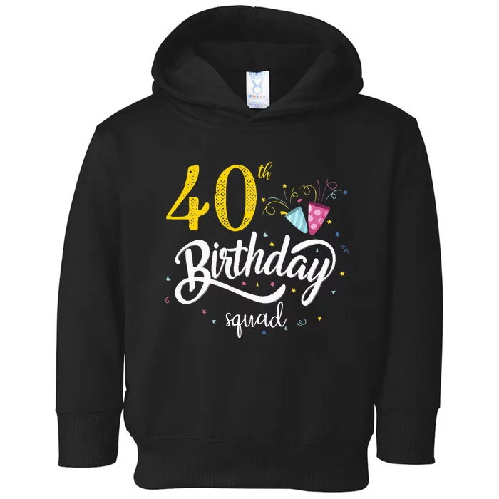 40th Birthday Squad 40 Party Crew Group Toddler Hoodie