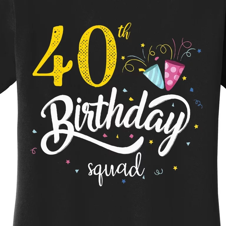 40th Birthday Squad 40 Party Crew Group Women's T-Shirt