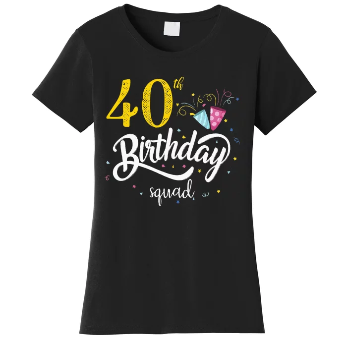 40th Birthday Squad 40 Party Crew Group Women's T-Shirt