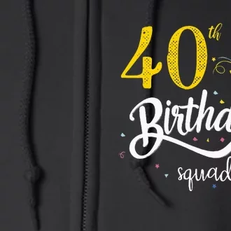 40th Birthday Squad 40 Party Crew Group Full Zip Hoodie