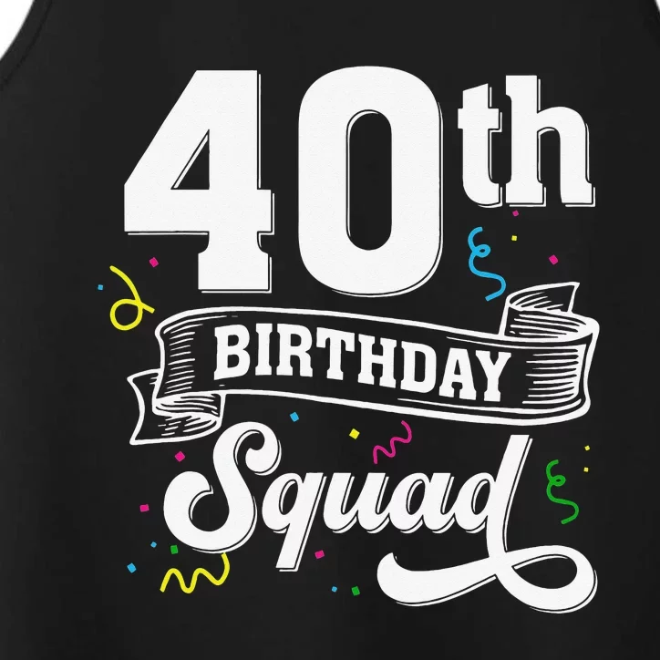 40th Birthday Squad 40th Birthday Party 40 Years Old Performance Tank