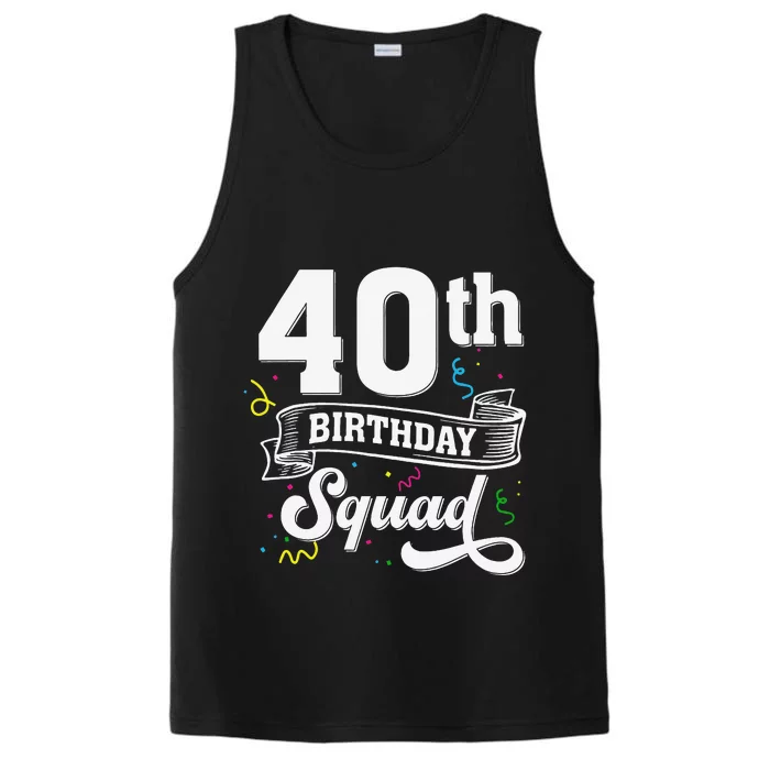 40th Birthday Squad 40th Birthday Party 40 Years Old Performance Tank