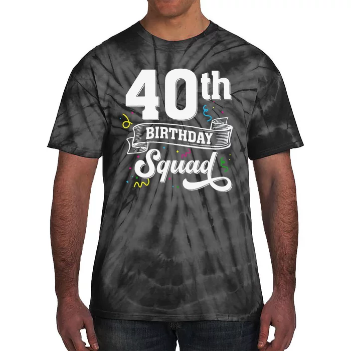 40th Birthday Squad 40th Birthday Party 40 Years Old Tie-Dye T-Shirt