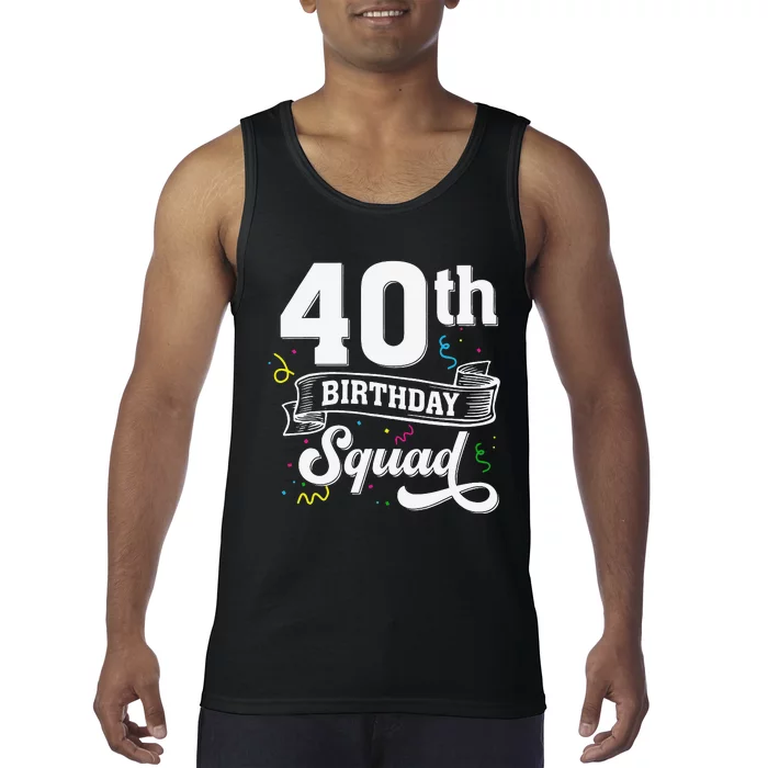 40th Birthday Squad 40th Birthday Party 40 Years Old Tank Top