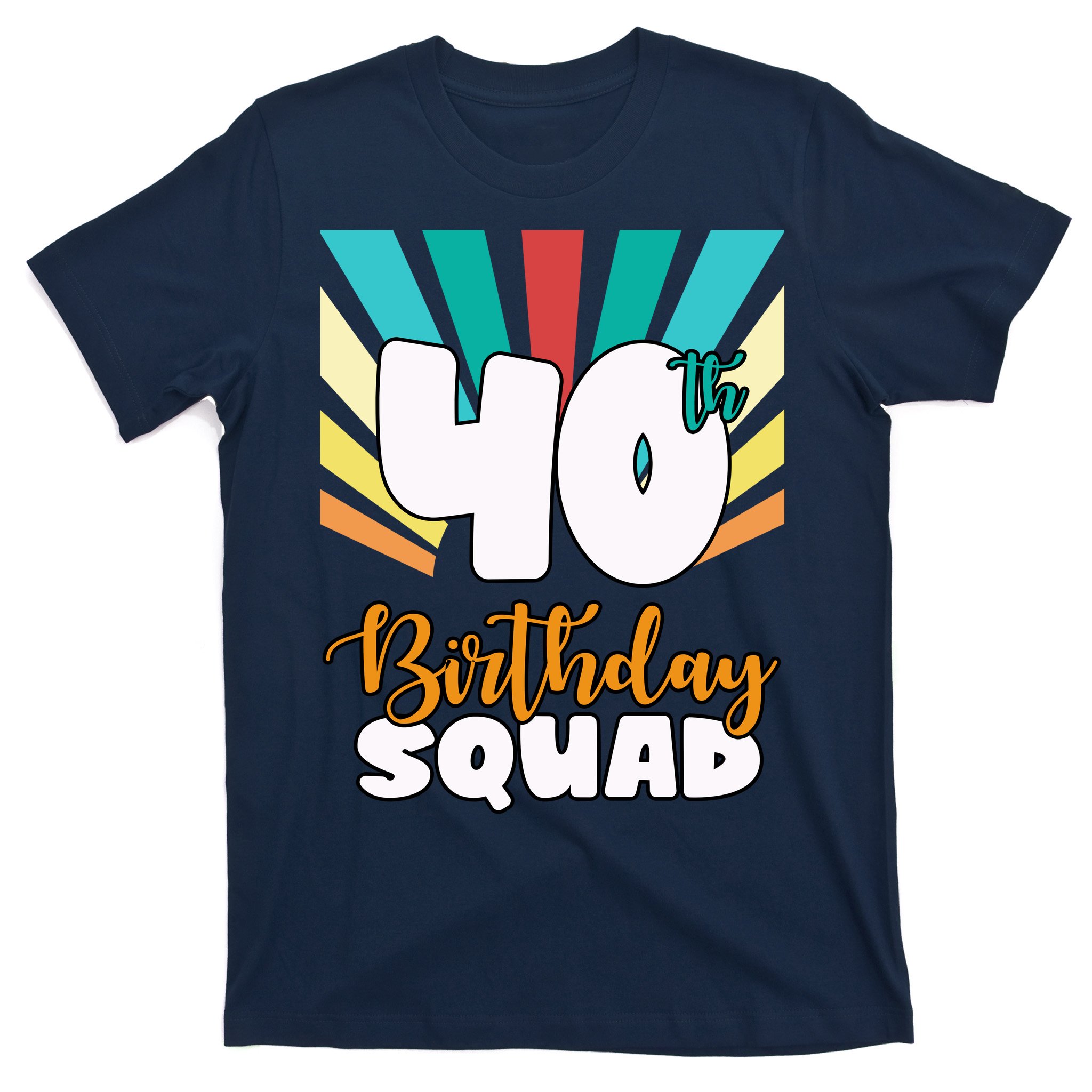 40th Birthday Squad 40 Years Old T-Shirt | TeeShirtPalace