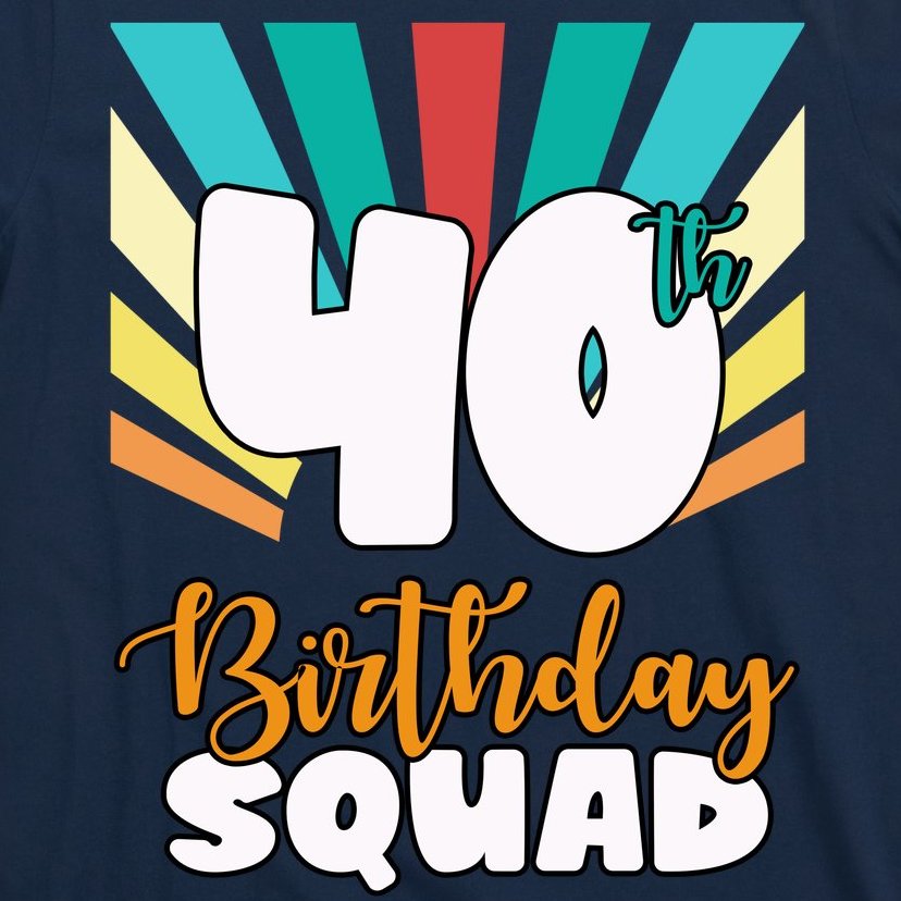 40th Birthday Squad 40 Years Old T-shirt 