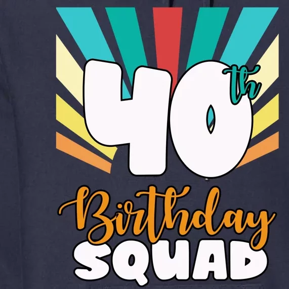 40th Birthday Squad 40 Years Old Premium Hoodie