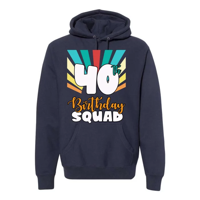 40th Birthday Squad 40 Years Old Premium Hoodie