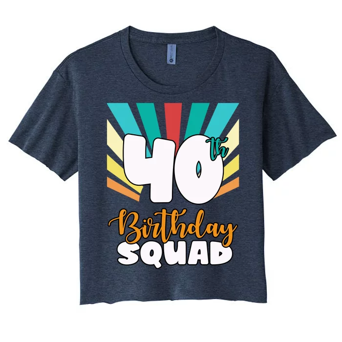 40th Birthday Squad 40 Years Old Women's Crop Top Tee