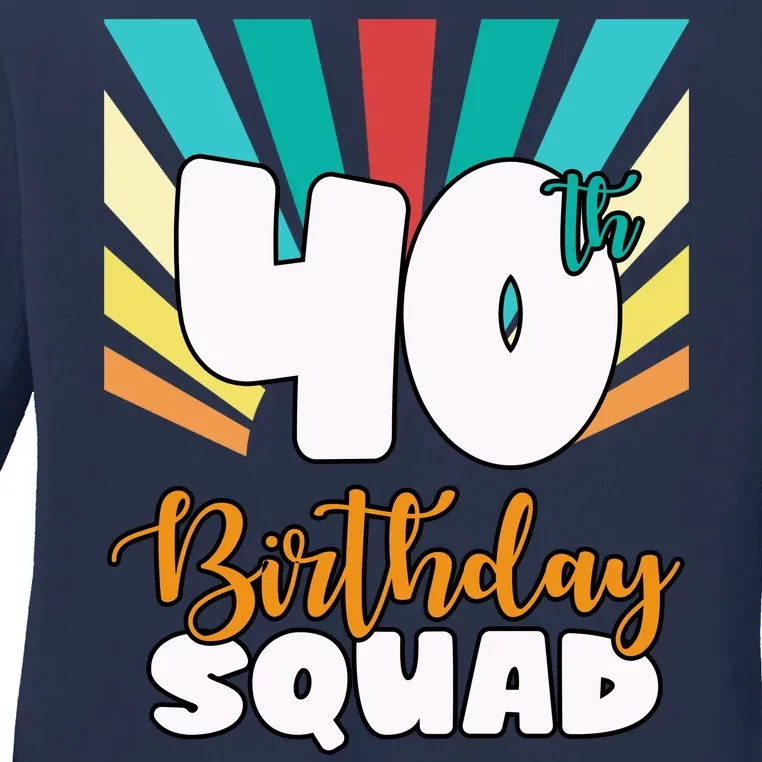 40th Birthday Squad 40 Years Old Ladies Long Sleeve Shirt