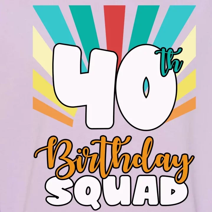 40th Birthday Squad 40 Years Old Garment-Dyed Sweatshirt