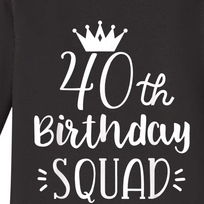 40 Birthday Squad 40th Birthday Group Baby Long Sleeve Bodysuit