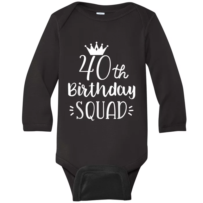 40 Birthday Squad 40th Birthday Group Baby Long Sleeve Bodysuit