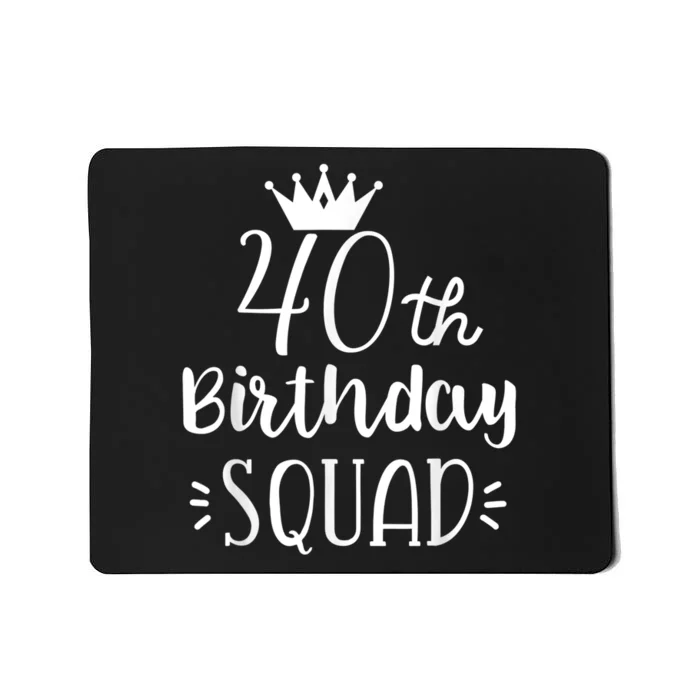 40 Birthday Squad 40th Birthday Group Mousepad