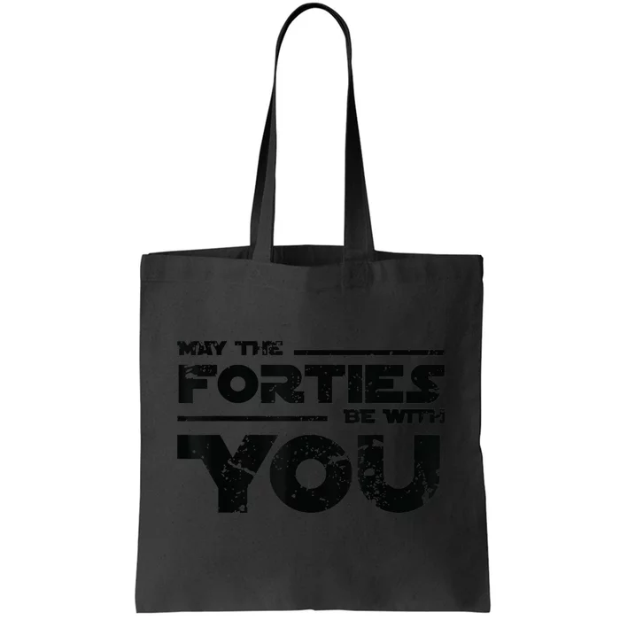 40th Birthday Shirt May The Forties Be With You Tote Bag