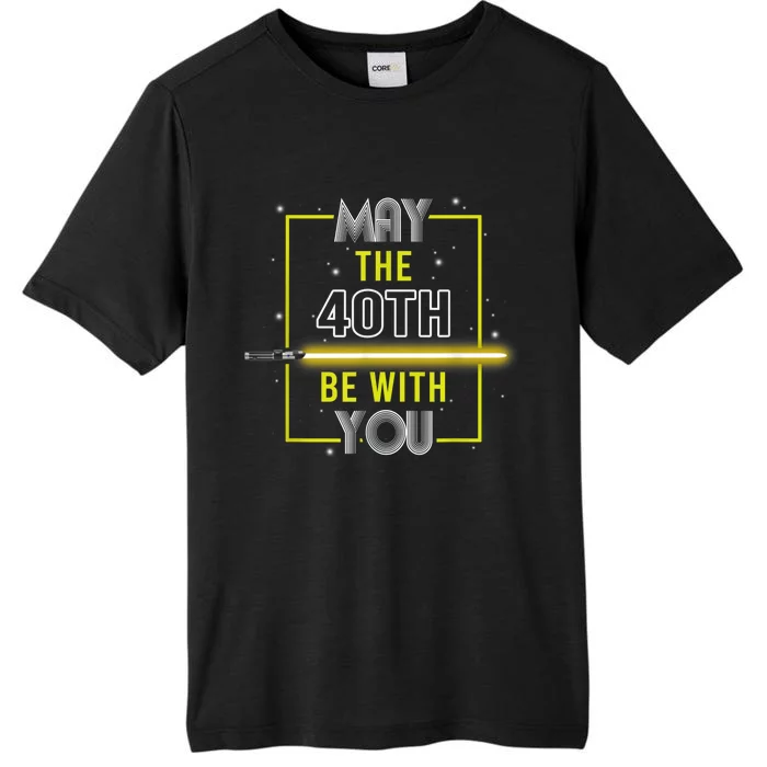 40th Birthday Tee May The 40th Be With You fortieth Birthday ChromaSoft Performance T-Shirt