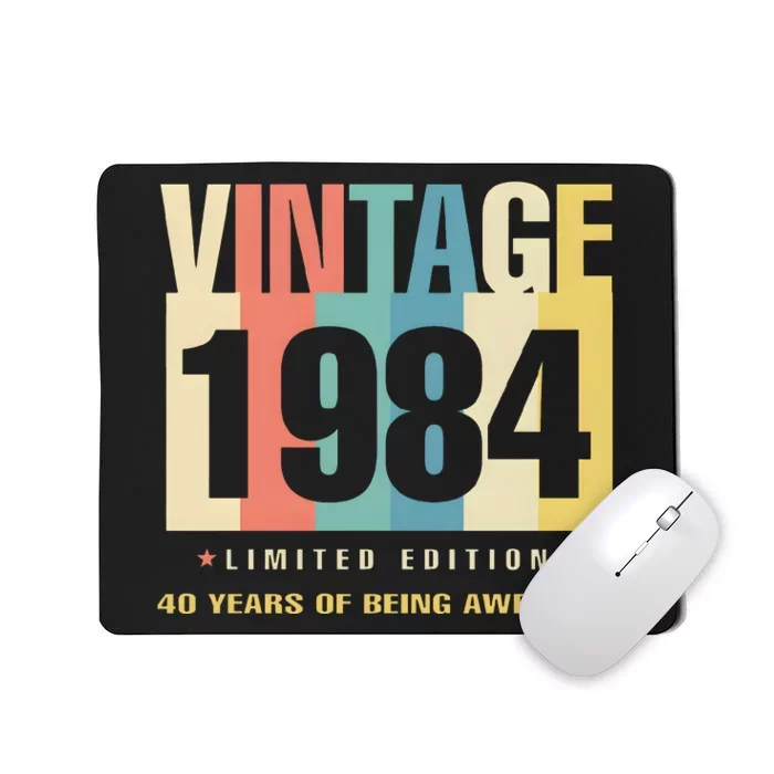 40th Birthday Vintage 1984 Limited Edition 40 Years Of Being Awesome Mousepad