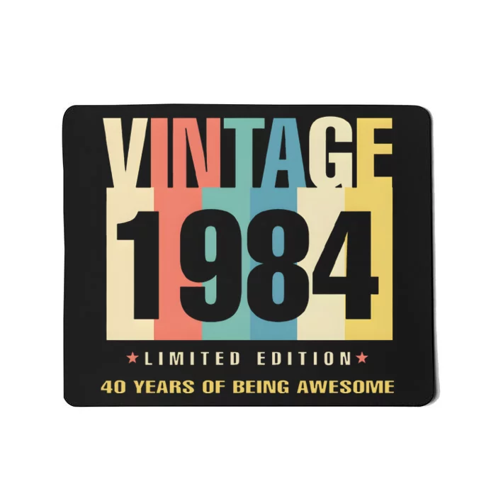 40th Birthday Vintage 1984 Limited Edition 40 Years Of Being Awesome Mousepad