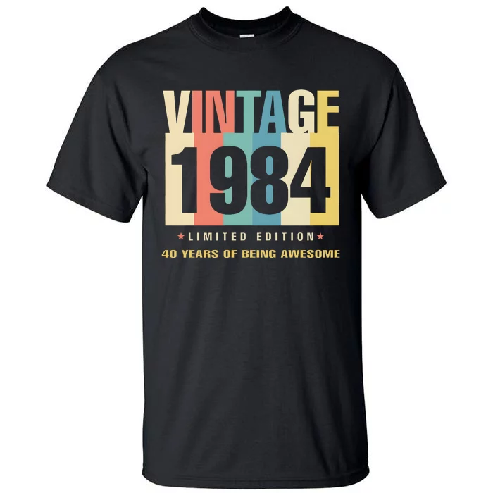 40th Birthday Vintage 1984 Limited Edition 40 Years Of Being Awesome Tall T-Shirt