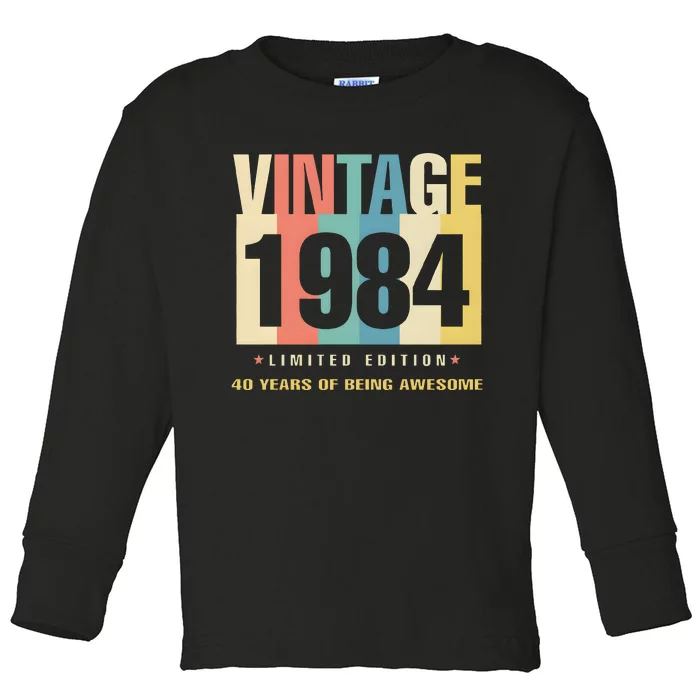 40th Birthday Vintage 1984 Limited Edition 40 Years Of Being Awesome Toddler Long Sleeve Shirt